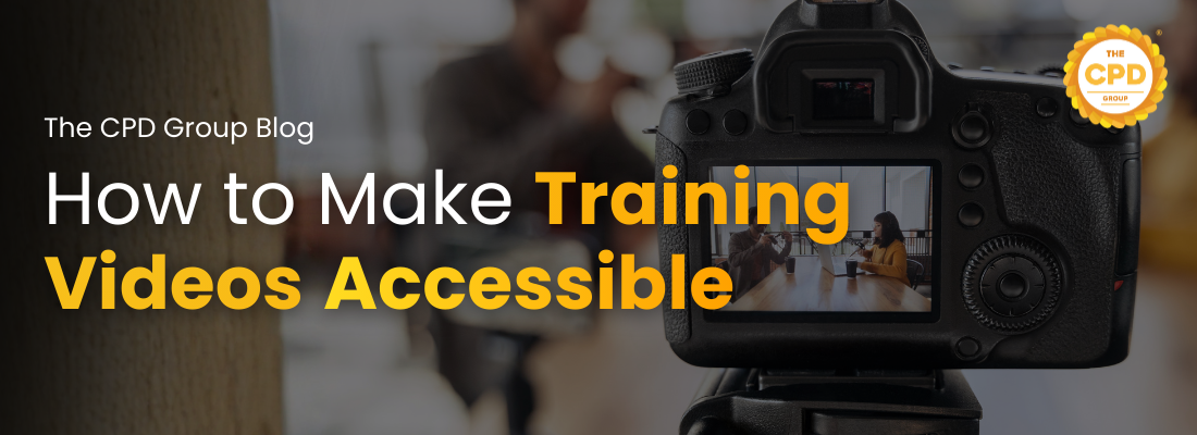 How to Make Training Videos Accessible: UK Provider Guide